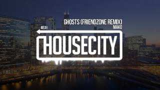 Mako - Ghosts (Friendzone Remix)