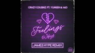 Crazy Cousinz - Feelings (ft. Yungen &amp; M.O) [James Hype Remix]