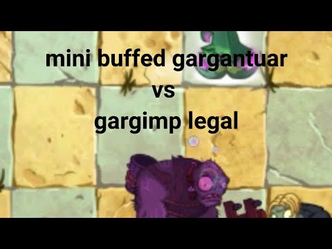 plants vs zombies 2 mini buffed gargantuar vs gargimp legal