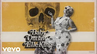 Elle King - Baby Outlaw (Audio)