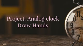 java: project Analog Clock part-3 Draw Hand