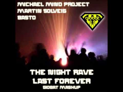 The Night Rave Last Forever  GiObAT Mashup    Martin Solveig vs Michael Mind vs Basto