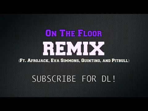On The Floor   OFFICIAL REMIX W DL  Jennifer Lopez Ft  Afrojack, Eva Simmons, Quintino, Pitbull