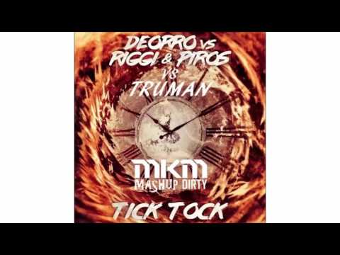 Tick Coffee Tock (MKM Dirty Mashup) Deorro X Riggi & Piros Vs. Truman