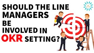 Should the line Managers be involved in OKR setting?