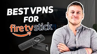 Top 3 Best VPN For Firestick - Tested and Updated