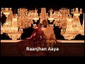 Raanjhan Aaya | Wedding Song