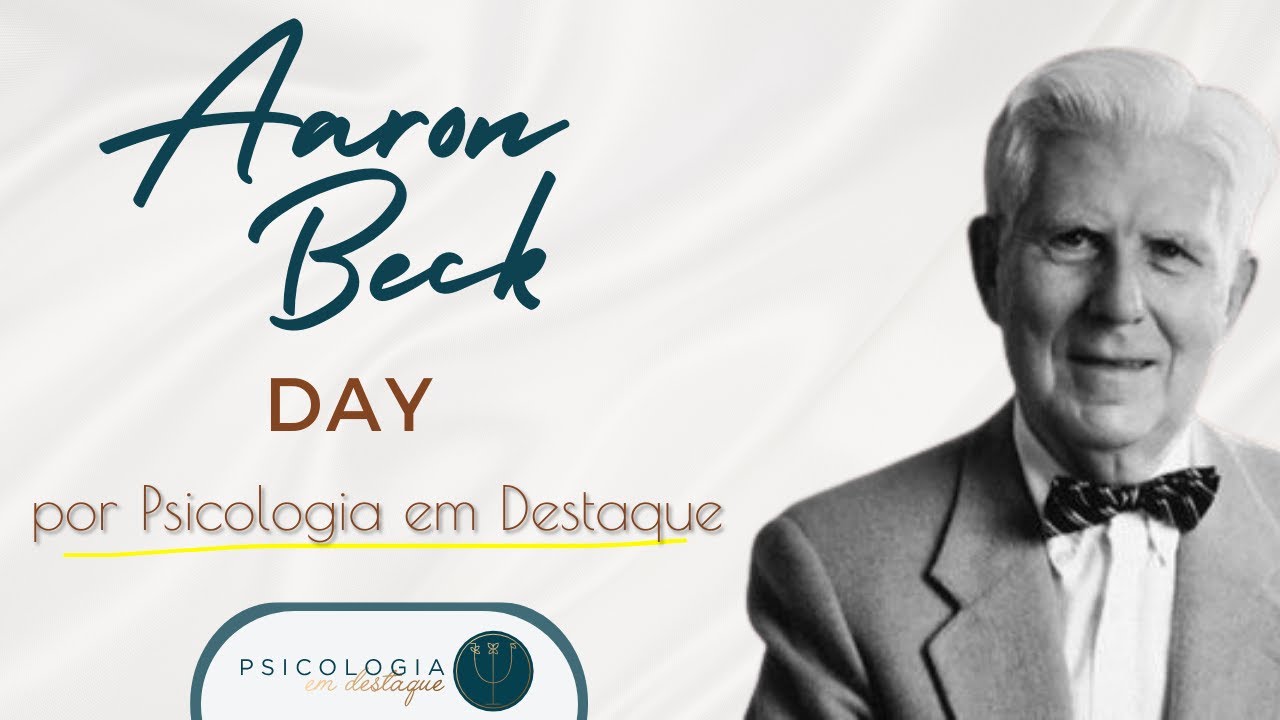 Aaron Beck Day: Saiba mais da epistemologia + curiosidades + história + ações em saúde mental na TCC