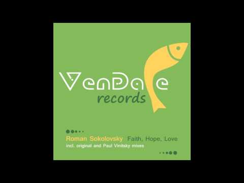Roman Sokolovsky - Faith, Hope, Love (Paul Vinitsky Remix) [Vendace008]