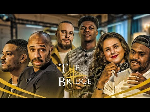 The Bridge : S01-E01 | Ft Thierry Henry, Francis Ngannou, Khatia Buniatishvili & Steven Bartlett