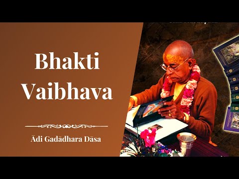 Bhakti Vaibhava | Session 1 | Ādi Gadādhara Dāsa