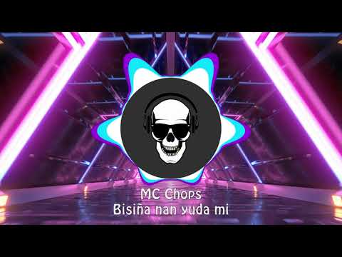 MC Chops - Bisiña nan yuda mi