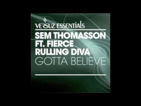 Sem Thomasson ft. Fierce Rulling Diva - Gotta Believe