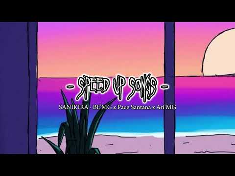 SANIKIRA - Bii’MG x Pace Santana x Ari’MG (Speed Up)