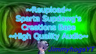Download lagu ~Reupload~ Sparta Supdawg's Creations Base ~High Quality Audio~ mp3