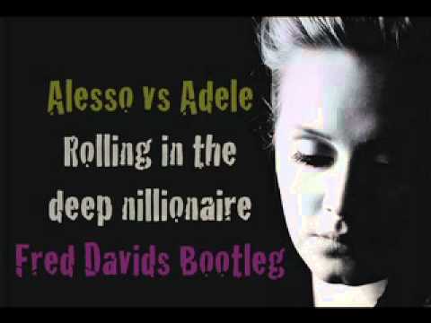Alesso vs Adele - Rolling in the deep nillionaire (Fred Davids Bootleg)