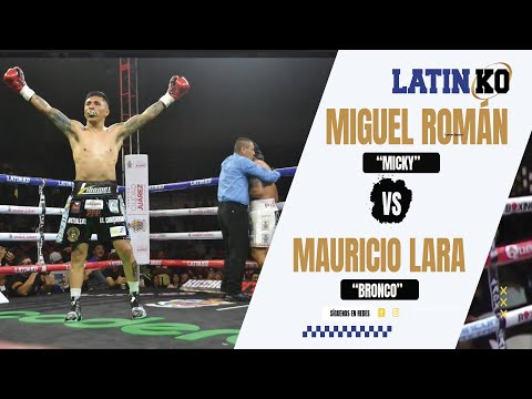 MIGUEL “MICKY” ROMAN vs MAURICIO “BRONCO” LARA