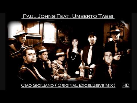 PAUL JOHNS FEAT. UMBERTO TABBI  CIAO SICILIANO ( ORIGINAL EXCLUSIVE MIX ) ☛ PAULJOHNS.PL [HD]