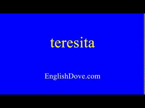 How to pronounce teresita in American English.