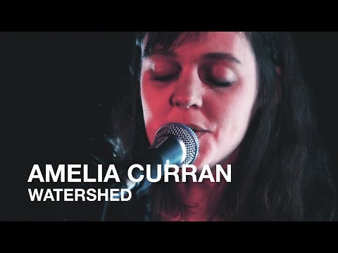 Amelia Curran | Watershed | First Play Live