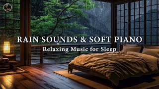 Relaxing Piano Music + Rain Sounds for Sleeping 🎶 Music for Deep Sleep & Eliminates Negative Energy