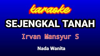 Download lagu SEJENGKAL TANAH Karaoke (Nada wanita)-Irvan Mansyur S mp3 Download lagu SEJENGKAL TANAH Karaoke (Nada wanita)-Irvan Mansyur S mp3