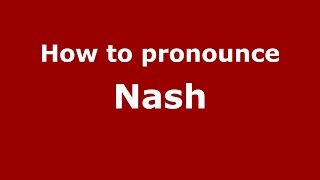 How to pronounce Nash