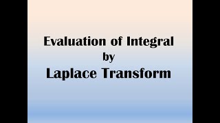 Evaluation of Integral by using Laplace Transform