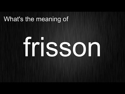 What's the meaning of "frisson", How to pronounce frisson?