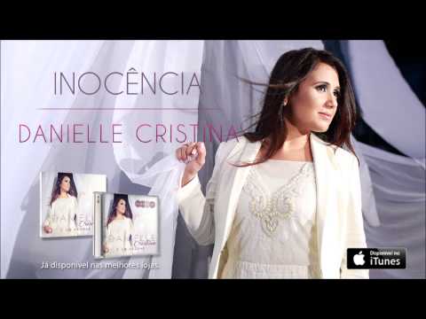 Danielle Cristina - Inocência (CD É Só Adorar)