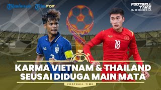 FOOTBALL TIME: Karma Thailand & Vietnam seusai Diduga Main Mata dan Rugikan Timnas U-19 Indonesia?