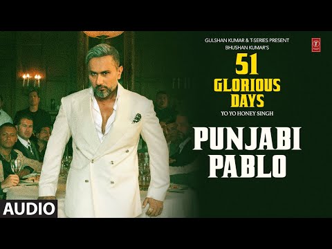 PUNJABI PABLO (Audio): YO YO HONEY SINGH | 51 GLORIOUS DAYS