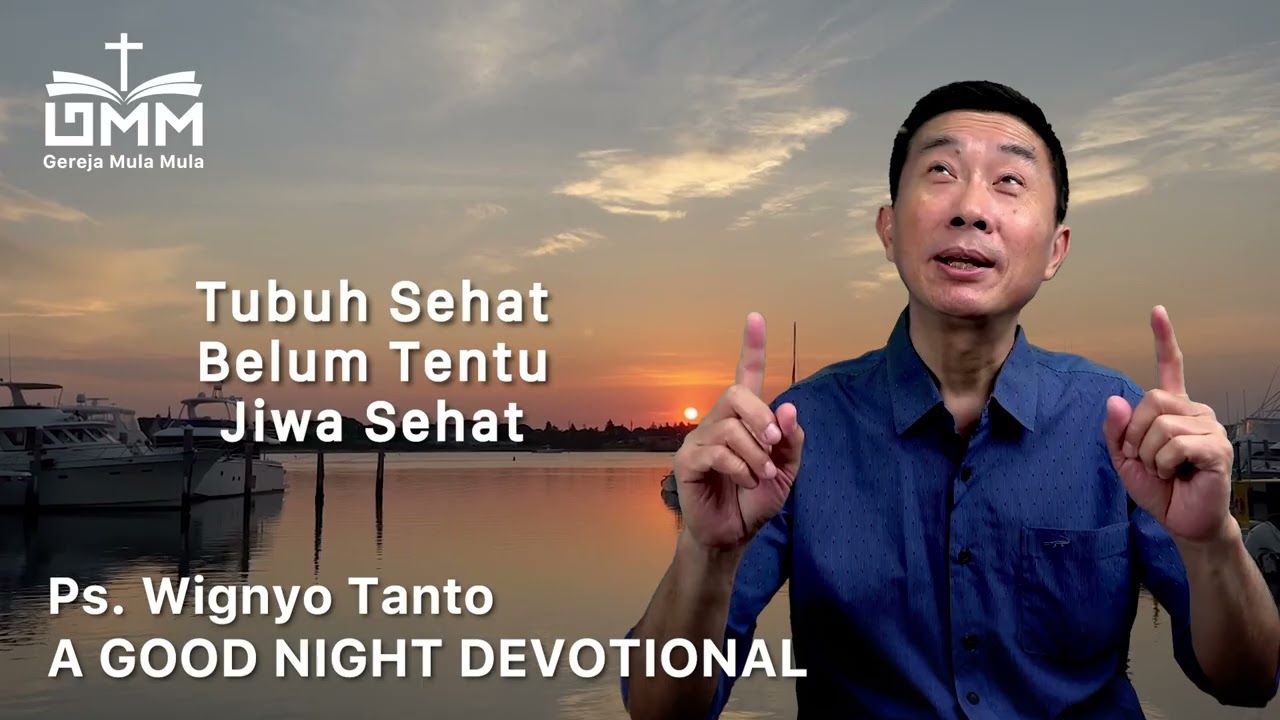a Good Night Devotional | Tubuh Sehat Belum Tentu jiwa Sehat | Ps. Wignyo Tanto