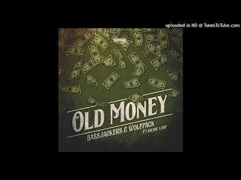Bassjackers & Wolfpack feat. Richie Loop - Old Money (Extended Mix)