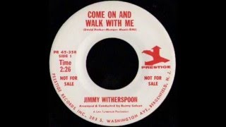 JIMMY WITHERSPOON - COME ON AND WALK WITH ME - PRESTIGE PR 45 358