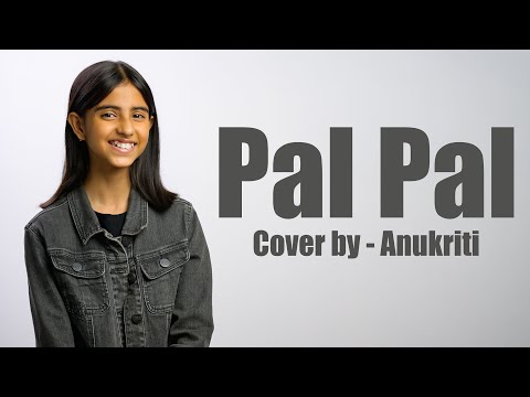 Pal Pal | Cover by - Anukriti @Talwiinder @AliSoomroMusic #palpal @anukriti