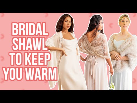 Bridal Shawls to Keep You Warm on Your Big Day