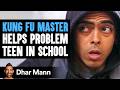 KUNG FU MASTER Helps PROBLEM TEEN In School, What Happens Next Is Shocking | Dhar Mann Studios