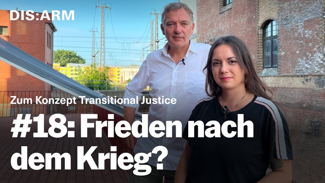#18: Frieden nach dem Krieg? Zum Konzept Transitional Justice - dis:arm