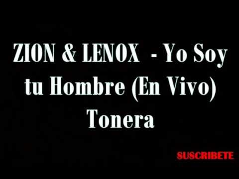 ZION & LENNOX 2016 - YO SOY TU HOMBRE (EN VIVO )  TONERA