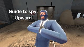 TF2:  guide to spy upward