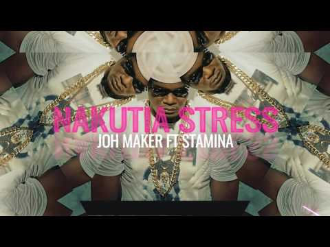 nakutia stress - joh maker ft stamina
