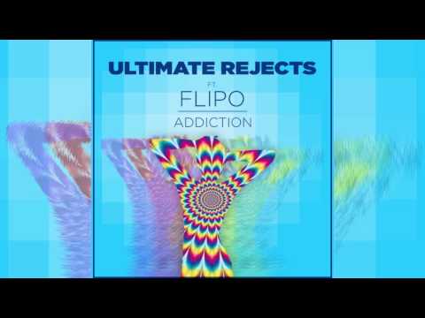 Ultimate Rejects Ft  Flipo Addiction