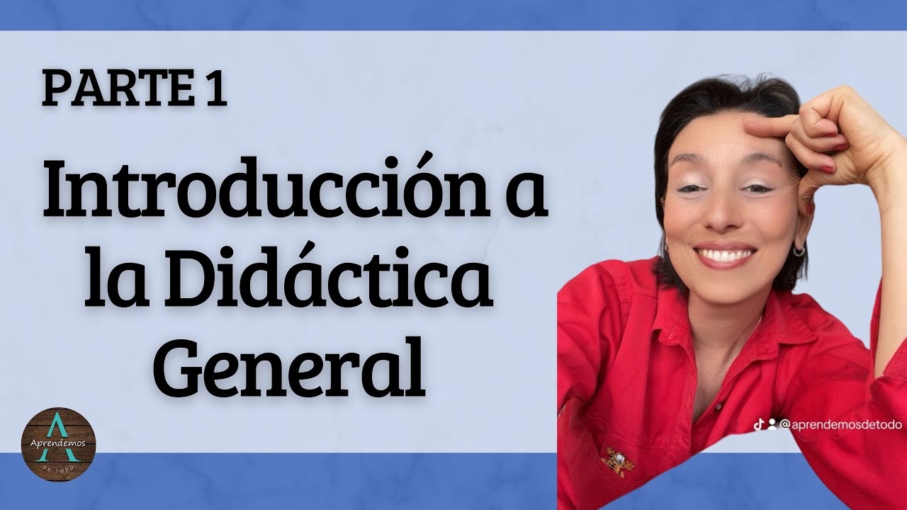 PARTE 1 Didáctica General Introducción a la Didáctica