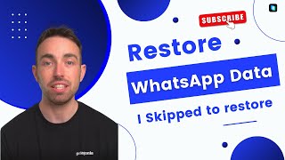 How to Restore old WhatsApp Chat That I Have Skipped to Restore？
