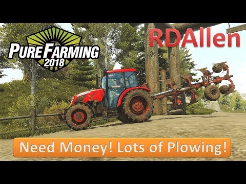 Pure Farming 2018 Grandpa's Farm E5 - Need Money, Lots of Plowing