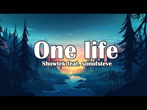Showtek feat. sonofsteve – One Life (Lyrics)