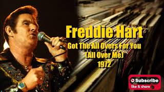 Got The All Overs For You (All Over Me) \ Freddie Hart