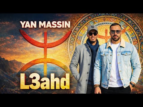✦ YAN MASSIN – L3AHD / العَهْد ✦ ⟦ Ahidous Modern ⟧ 2026