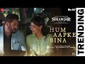 Hum Aapke Bina Kuch Nahi Full Video Arijit Singh Salman Khan Rashmika Mandanna Sikandar Song